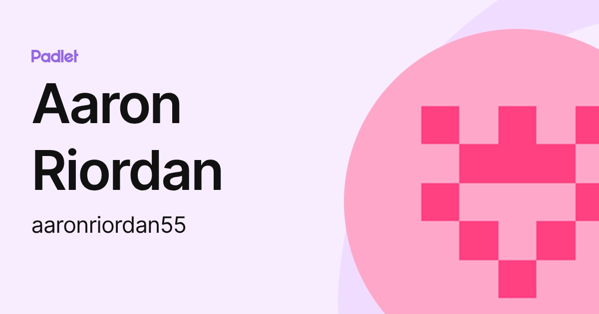 Aaron Riordan (aaronriordan55) profile | Padlet