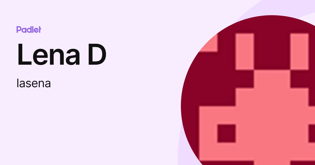 Lena D (lasena) profile | Padlet