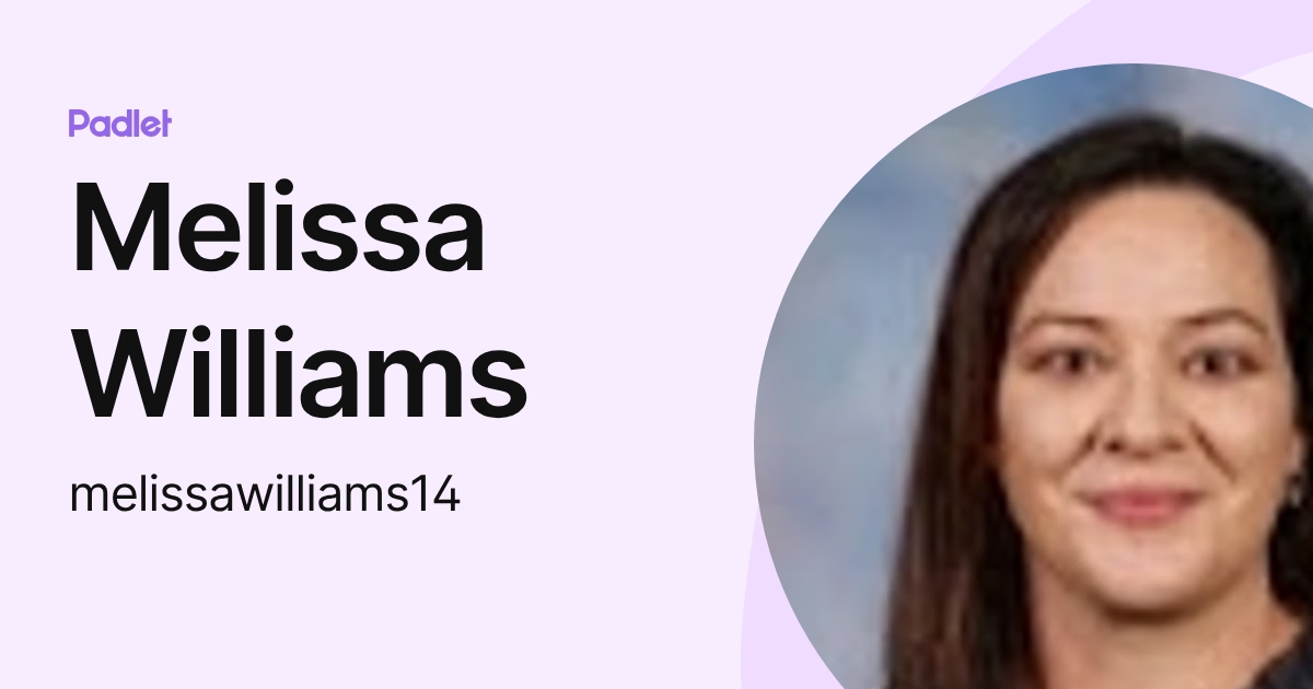 Melissa Williams (melissawilliams14) profile | Padlet