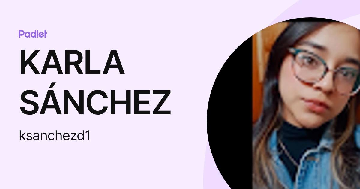 KARLA SÁNCHEZ (ksanchezd1) profile | Padlet