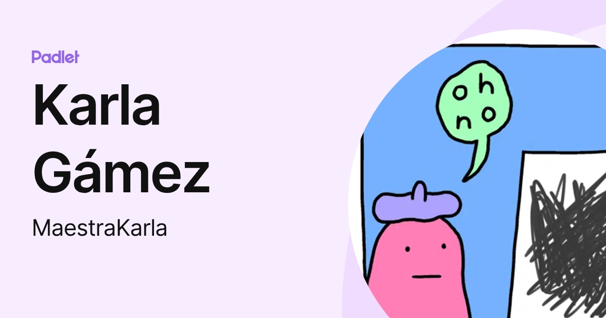 Karla Gámez (MaestraKarla) profile | Padlet