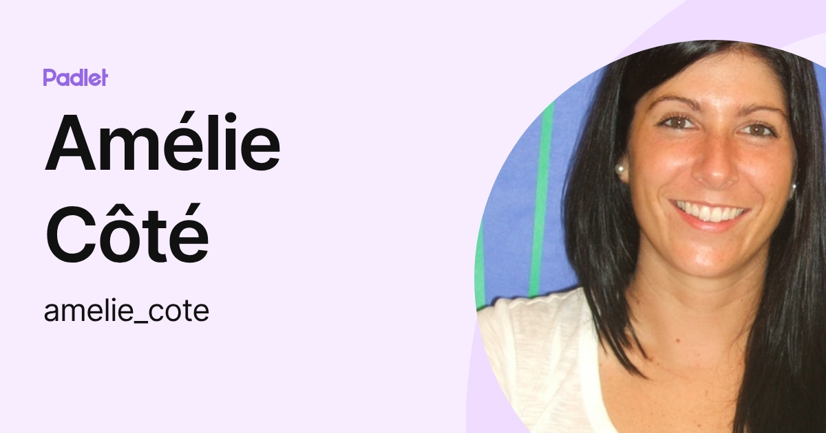 Amélie Côté (amelie_cote) profile | Padlet
