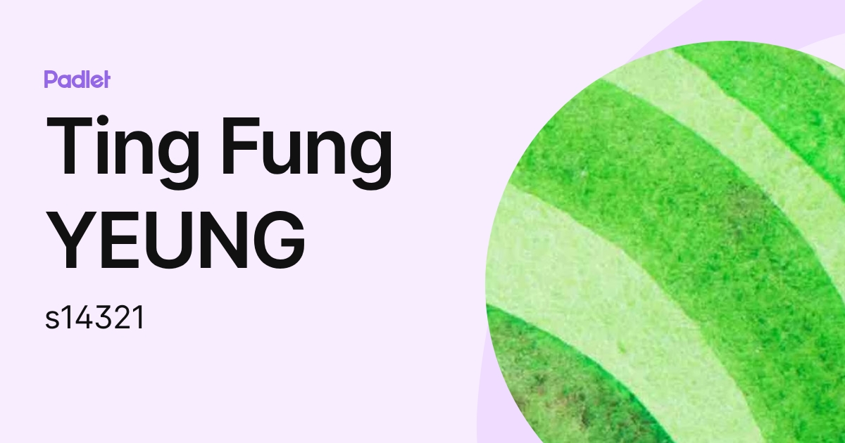 Ting Fung YEUNG (s14321) profile | Padlet