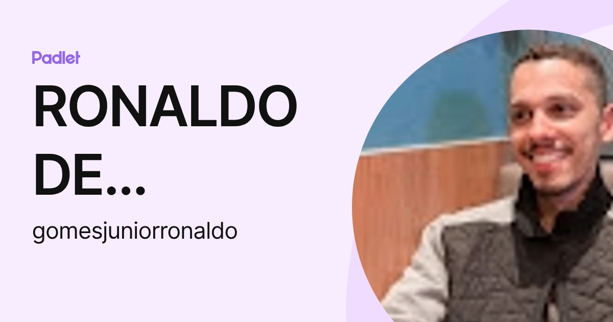RONALDO DE MENEZES GOMES JUNIOR (gomesjuniorronaldo) profile | Padlet