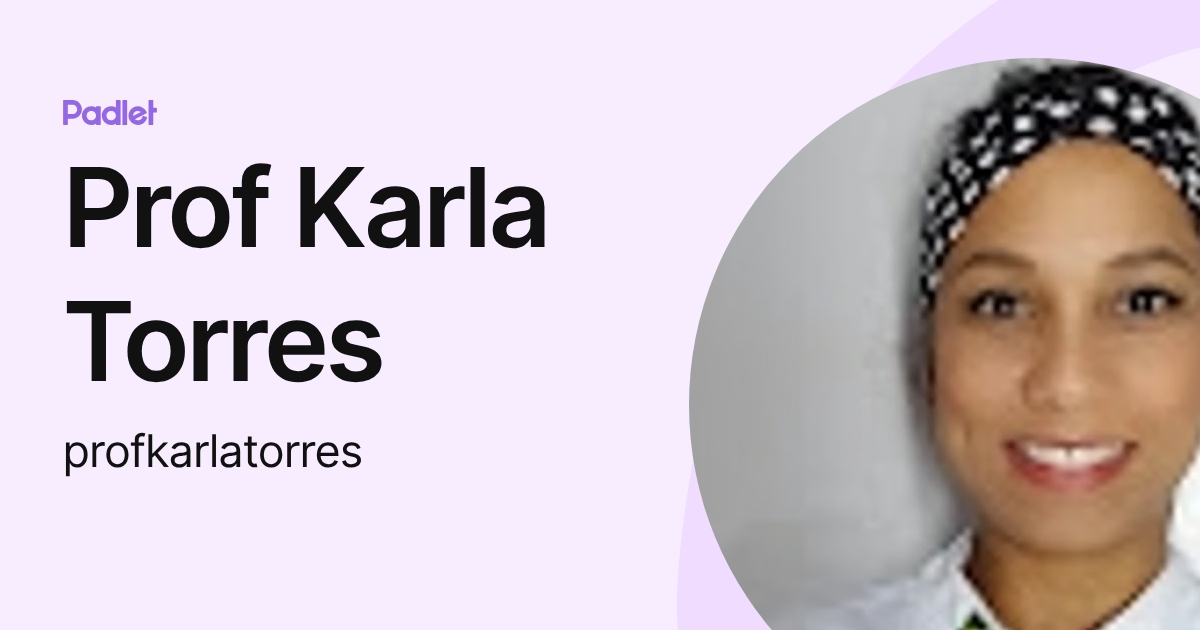 Prof Karla Torres (profkarlatorres) profile | Padlet