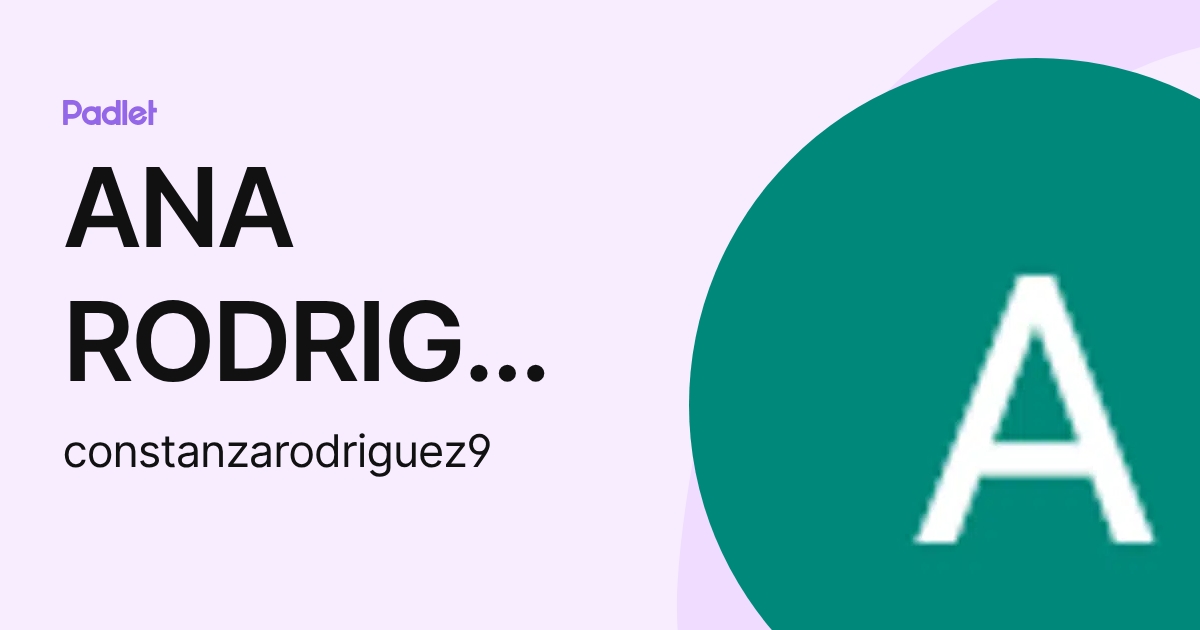 ANA RODRIGUEZ (constanzarodriguez9) profile | Padlet