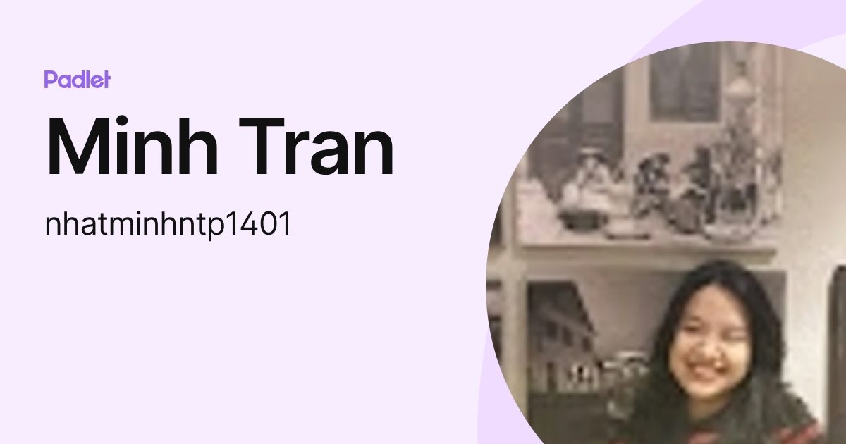 Minh Tran (nhatminhntp1401) profile | Padlet