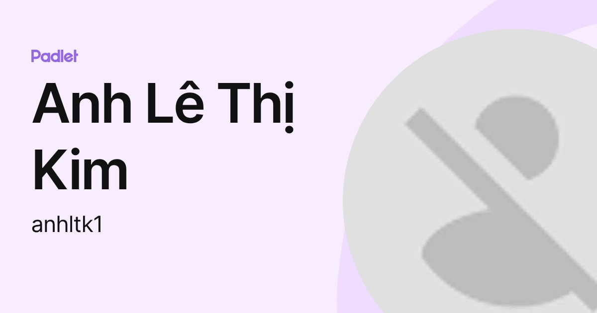 Anh Lê Thị Kim (anhltk1) profile | Padlet