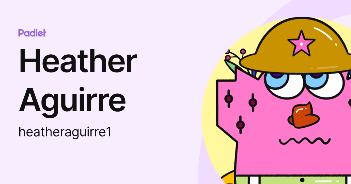 Heather Aguirre (heatheraguirre1) profile | Padlet