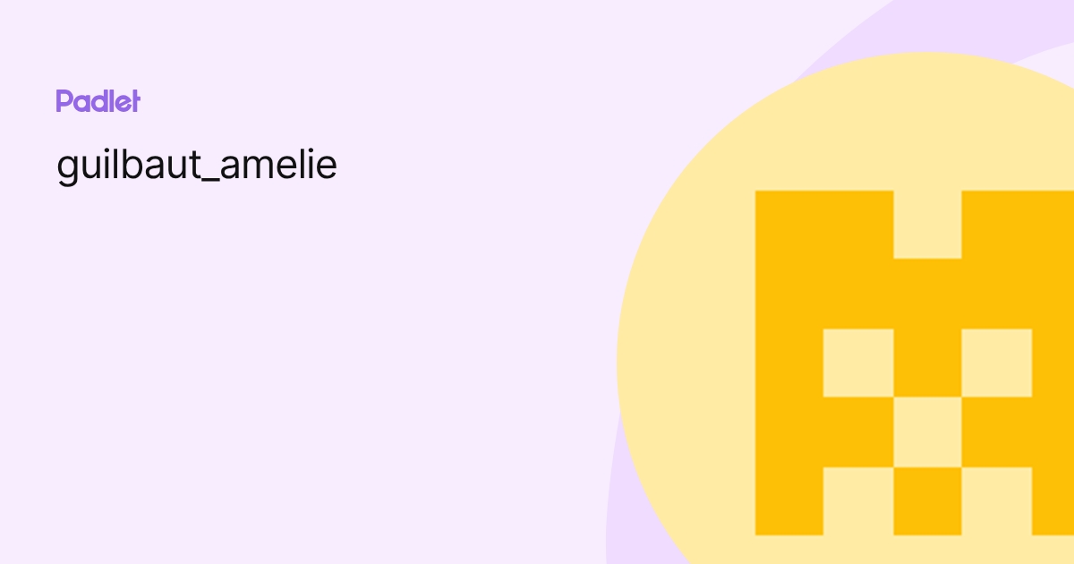 guilbaut_amelie profile | Padlet