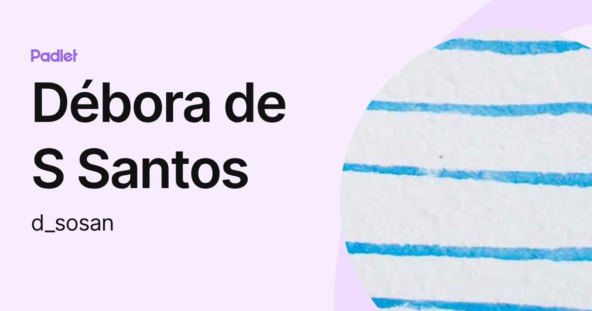 Débora de S Santos (d_sosan) profile | Padlet