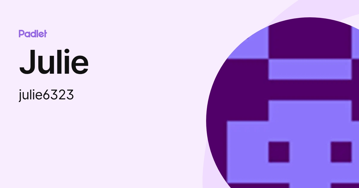 Julie (julie6323) profile | Padlet