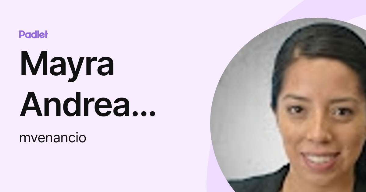 Mayra Andrea Venancio Pérez (mvenancio) profile | Padlet