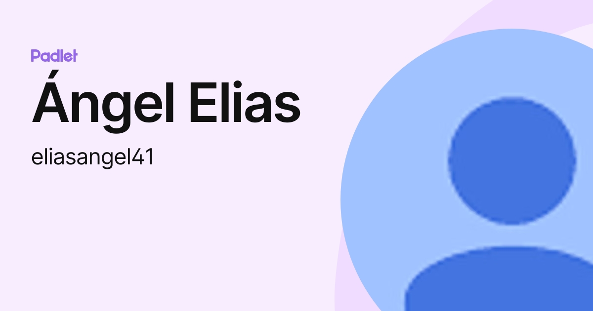 Ángel Elias (eliasangel41) profile Padlet
