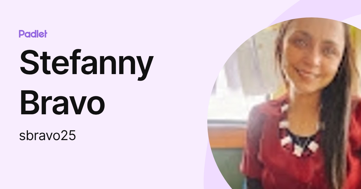 Stefanny Bravo (sbravo25) profile | Padlet