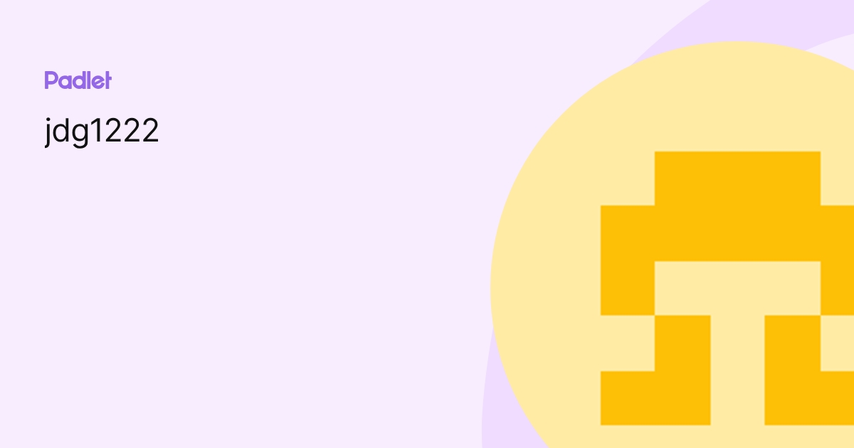 jdg1222 profile | Padlet