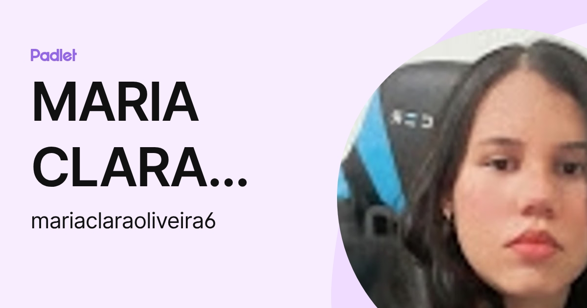MARIA CLARA OLIVEIRA DE MELO (mariaclaraoliveira6) profile | Padlet
