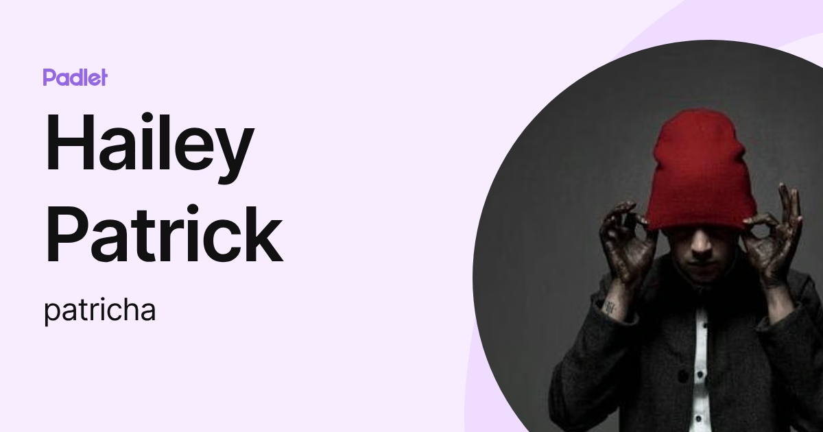 Hailey Patrick (patricha) profile | Padlet