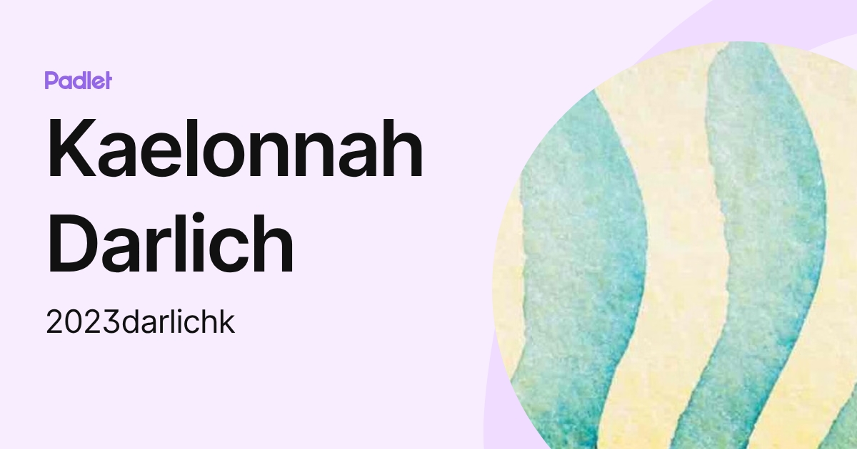 Kaelonnah Darlich (2023darlichk) profile | Padlet