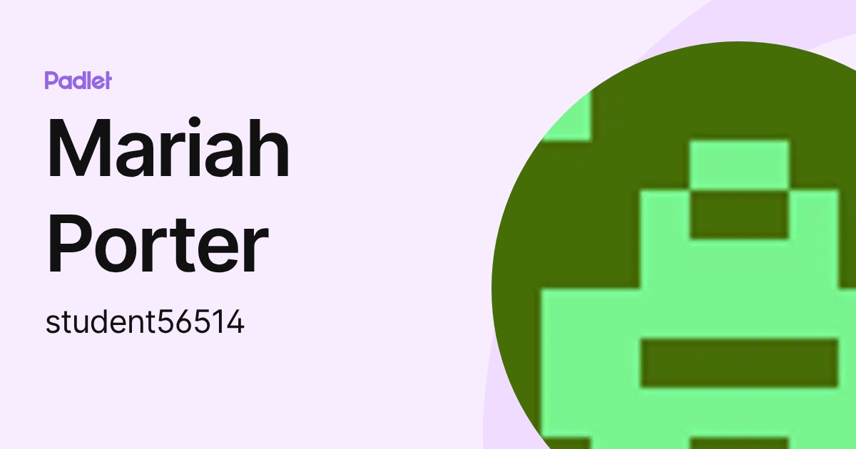 Mariah Porter (student56514) profile | Padlet