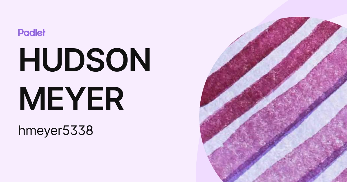 HUDSON MEYER (hmeyer5338) profile | Padlet