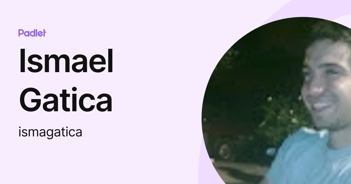 Ismael Gatica (ismagatica) profile | Padlet