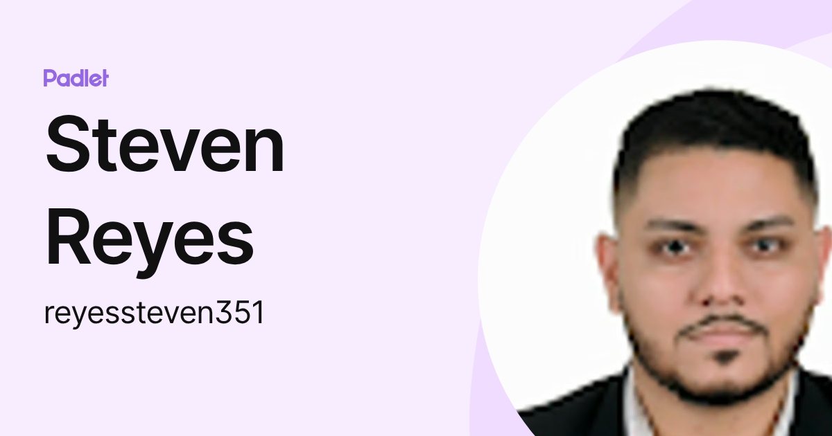 Steven Reyes Steven Reyes (reyessteven351) profile | Padlet