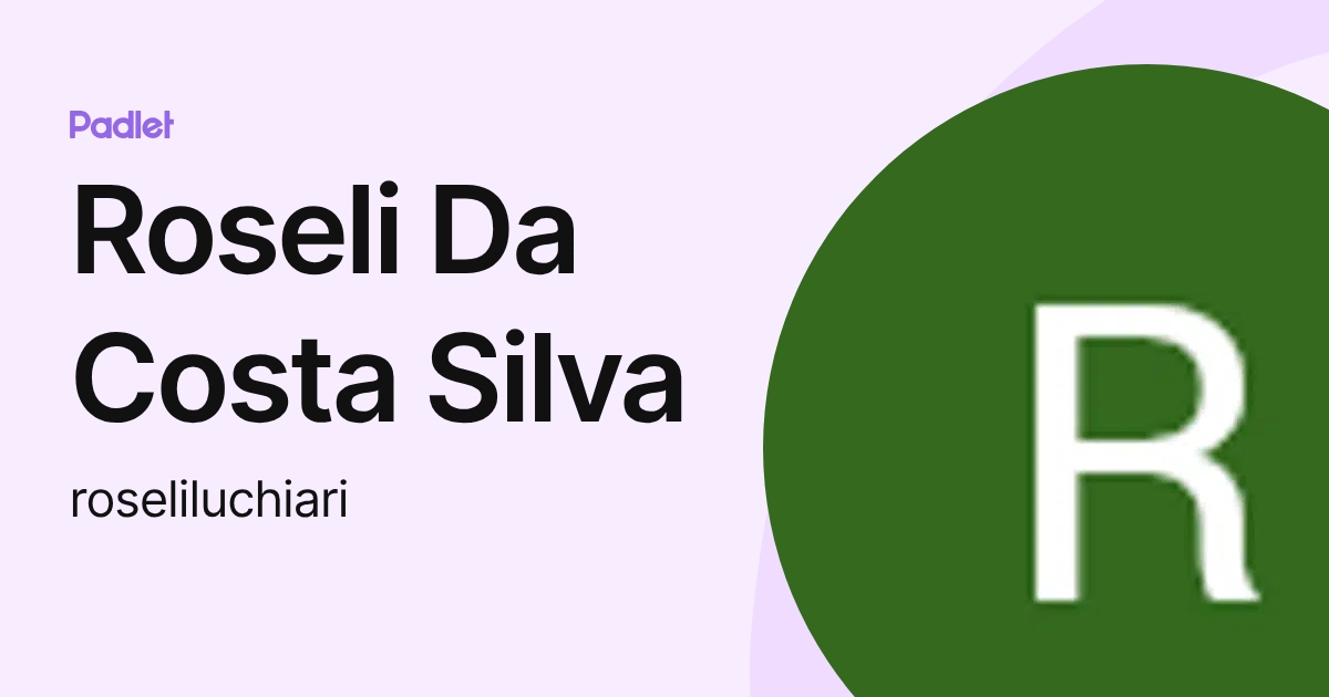 Roseli Da Costa Silva (roseliluchiari) profile | Padlet