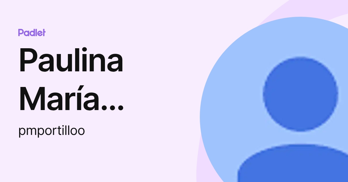 Paulina María Portillo Ortiz (pmportilloo) profile | Padlet