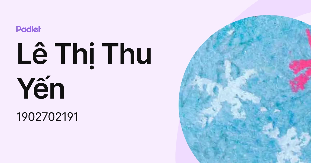 Lê Thị Thu Yến (1902702191) profile | Padlet