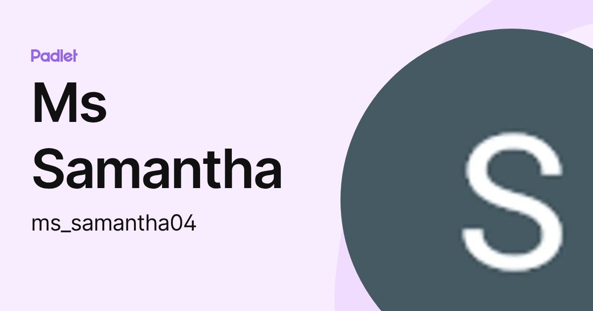 Ms Samantha (ms_samantha04) profile | Padlet