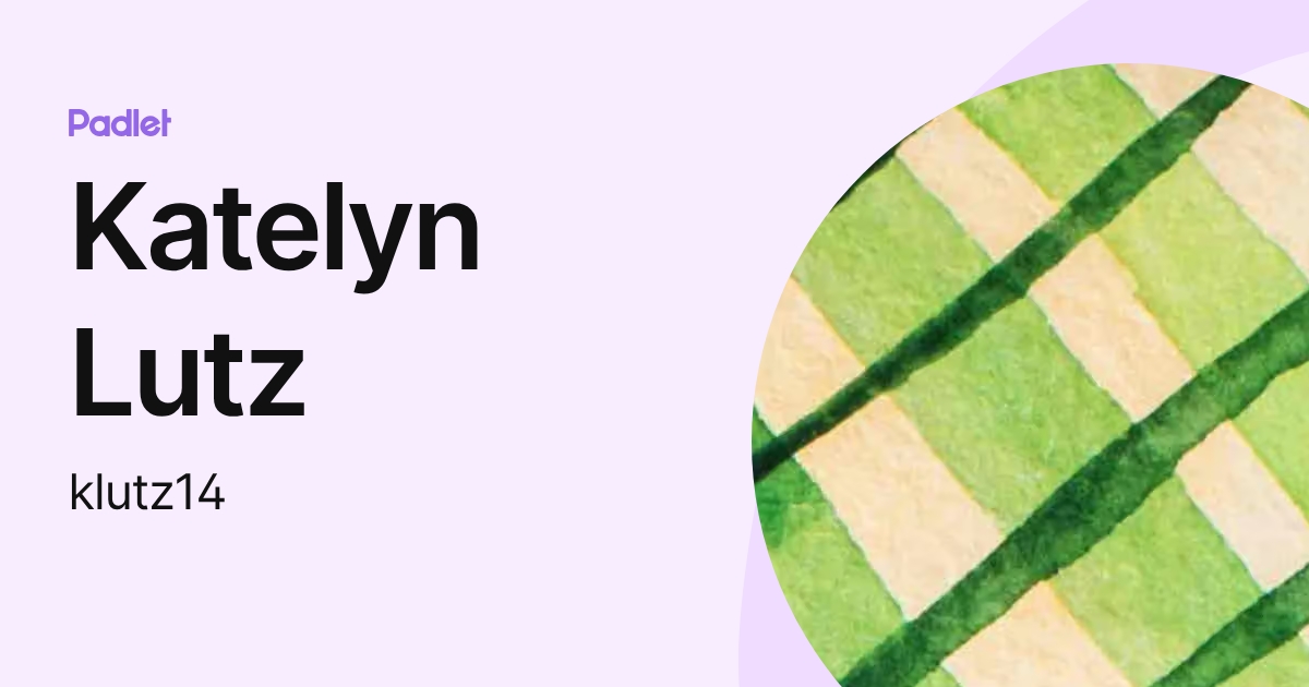 Katelyn Lutz (klutz14) profile | Padlet