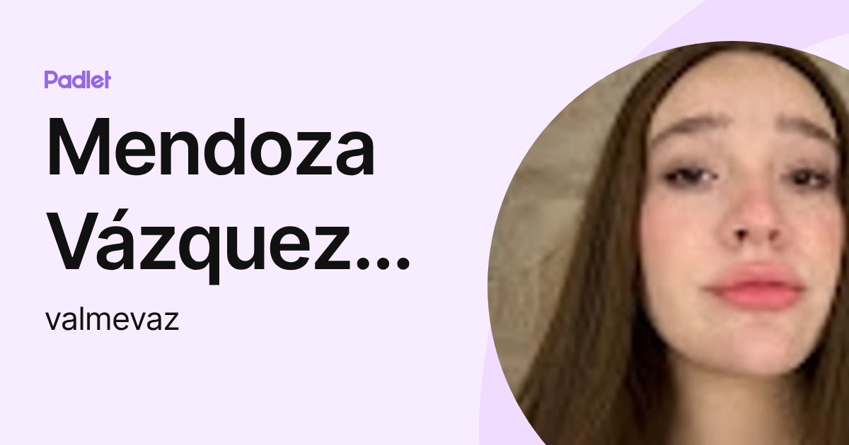 Mendoza Vázquez Valentina (valmevaz) profile | Padlet