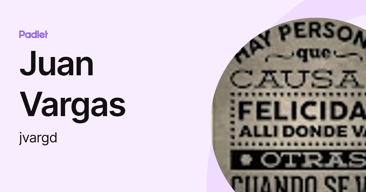 Juan Vargas (jvargd) profile | Padlet