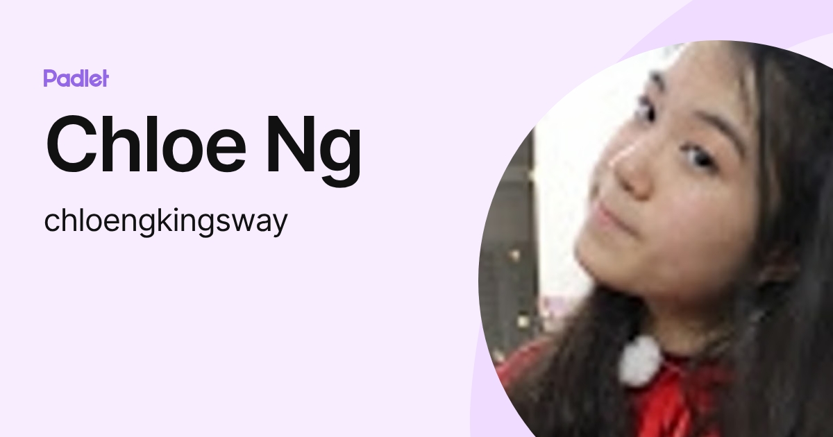 Chloe Ng (chloengkingsway) profile | Padlet