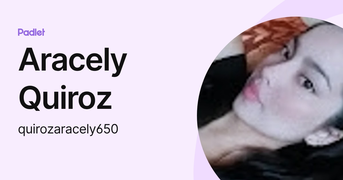 Aracely Quiroz (quirozaracely650) profile | Padlet