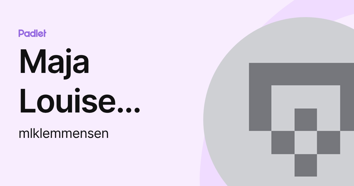 Maja Louise Klemmensen (mlklemmensen) profile | Padlet