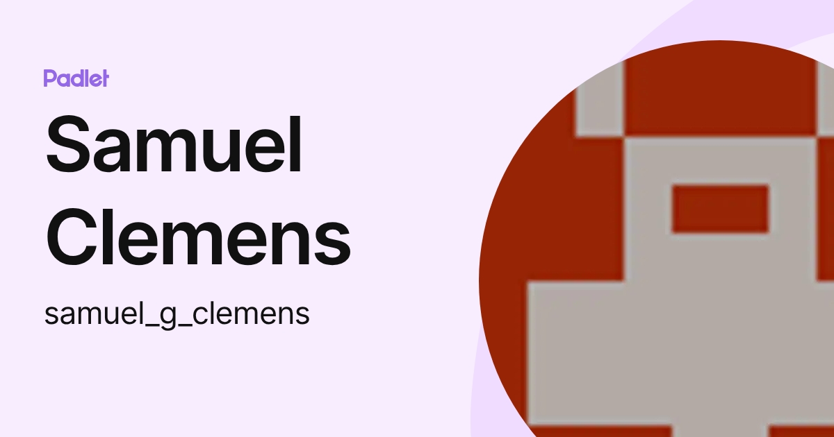 Samuel Clemens (samuel_g_clemens) profile | Padlet