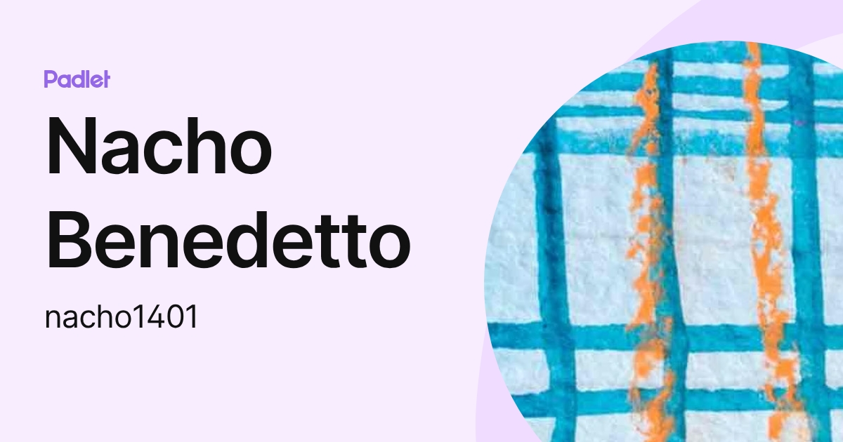 Nacho Benedetto (nacho1401) profile | Padlet