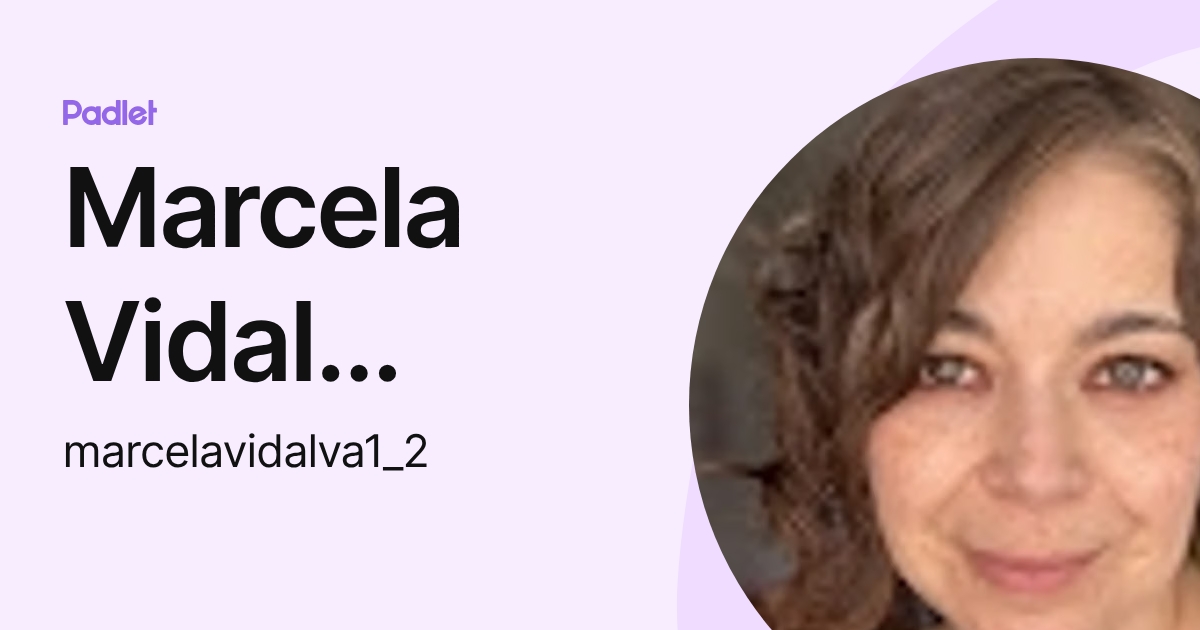 Marcela Vidal Valenzuela (marcelavidalva1_2) profile | Padlet