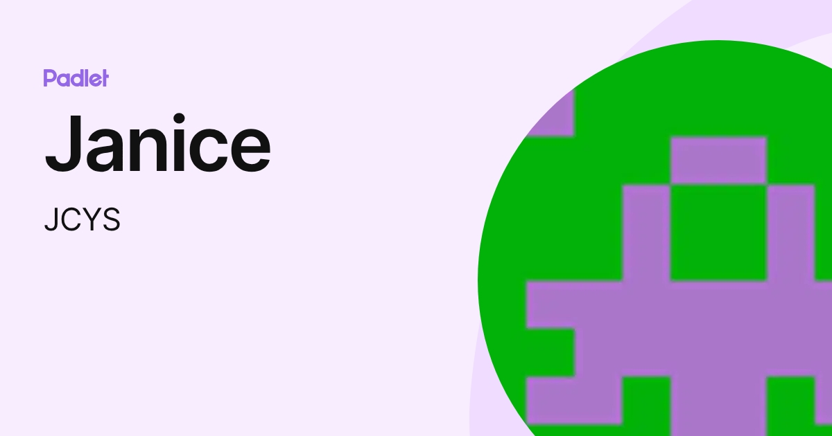 Janice (JCYS) profile | Padlet