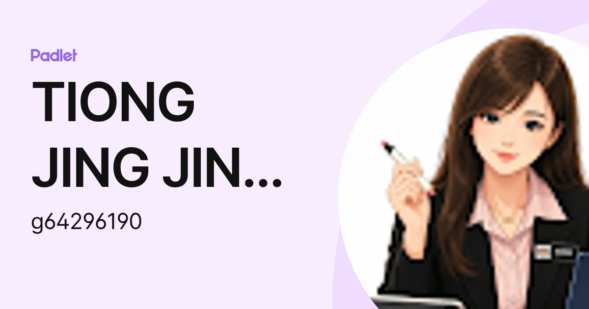 TIONG JING JING Moe (g64296190) profile | Padlet
