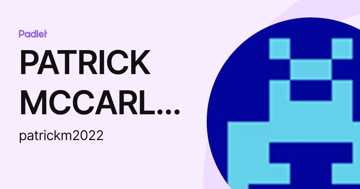 PATRICK MCCARLEY (patrickm2022) profile | Padlet