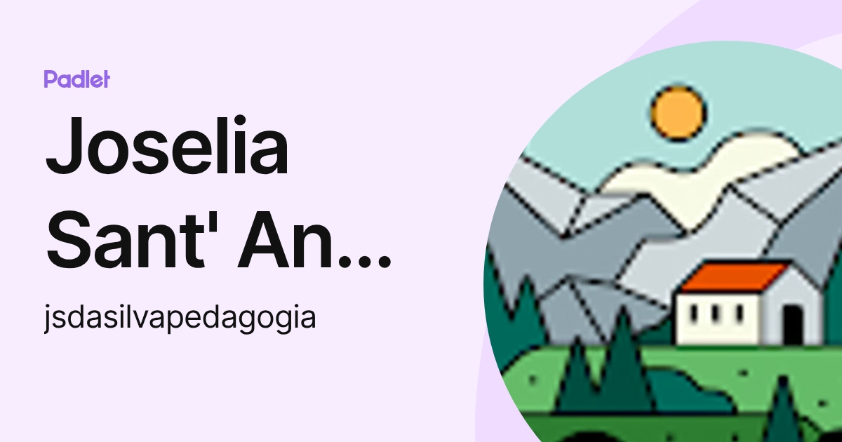 Joselia Sant' Ana da SIlva (jsdasilvapedagogia) profile | Padlet