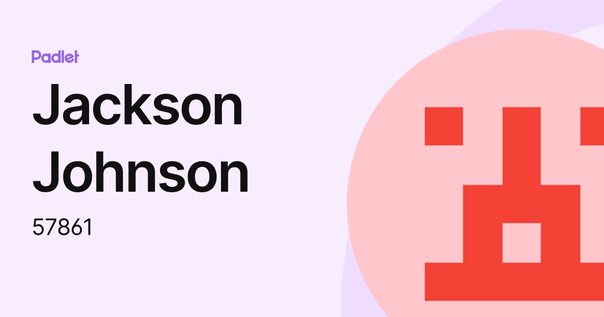 Jackson Johnson (57861) profile | Padlet