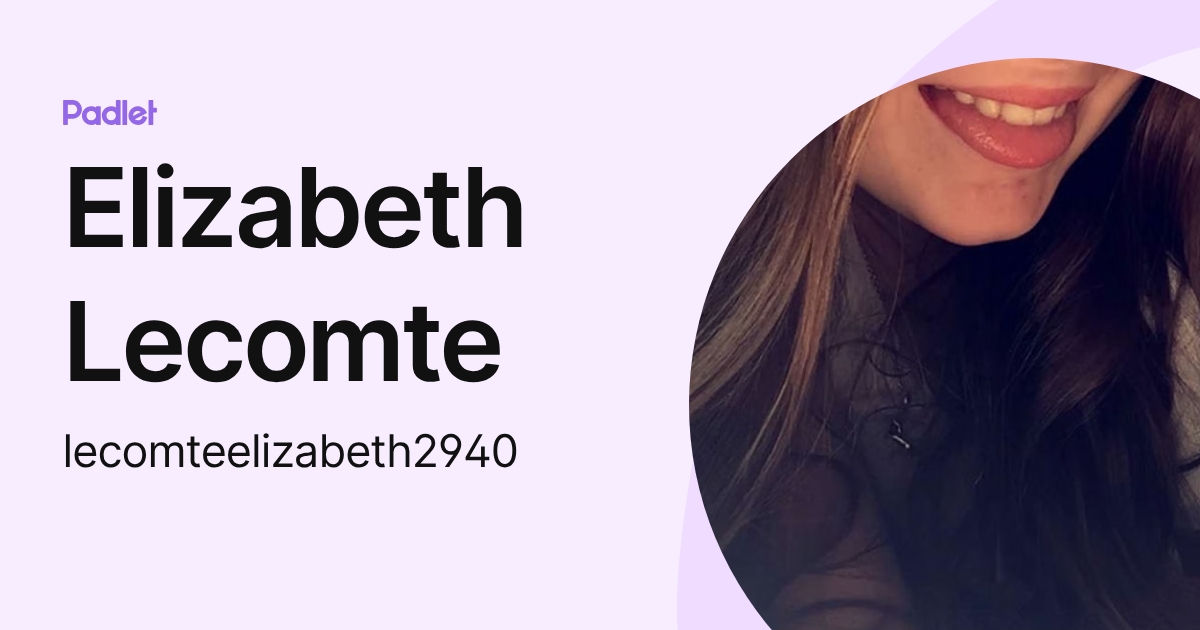 Elizabeth Lecomte (lecomteelizabeth2940) profile | Padlet