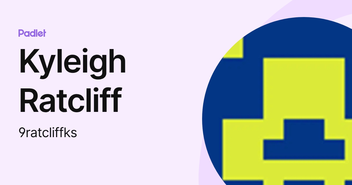 Kyleigh Ratcliff (9ratcliffks) profile | Padlet