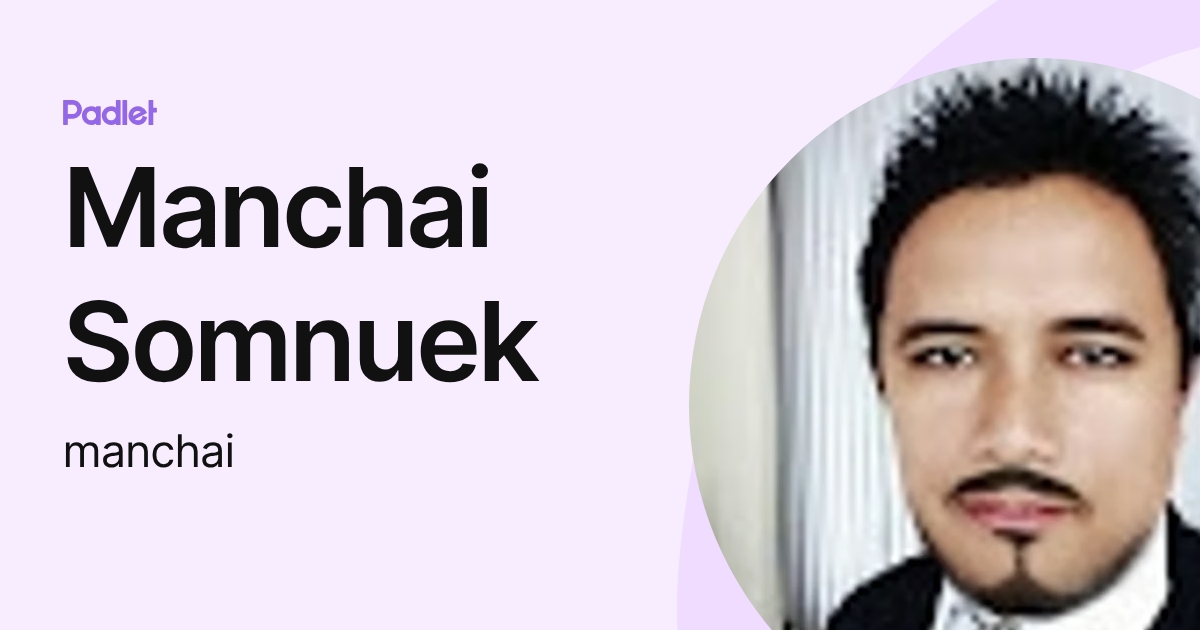 Manchai Somnuek (manchai) profile | Padlet