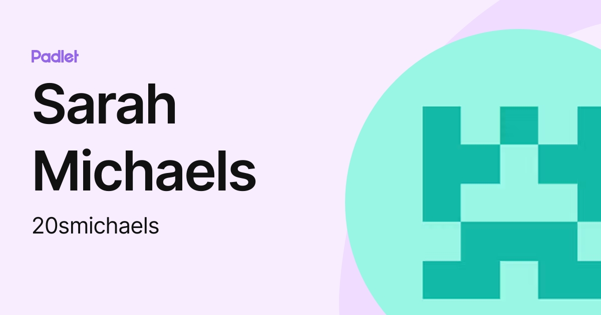 Sarah Michaels (20smichaels) profile Padlet