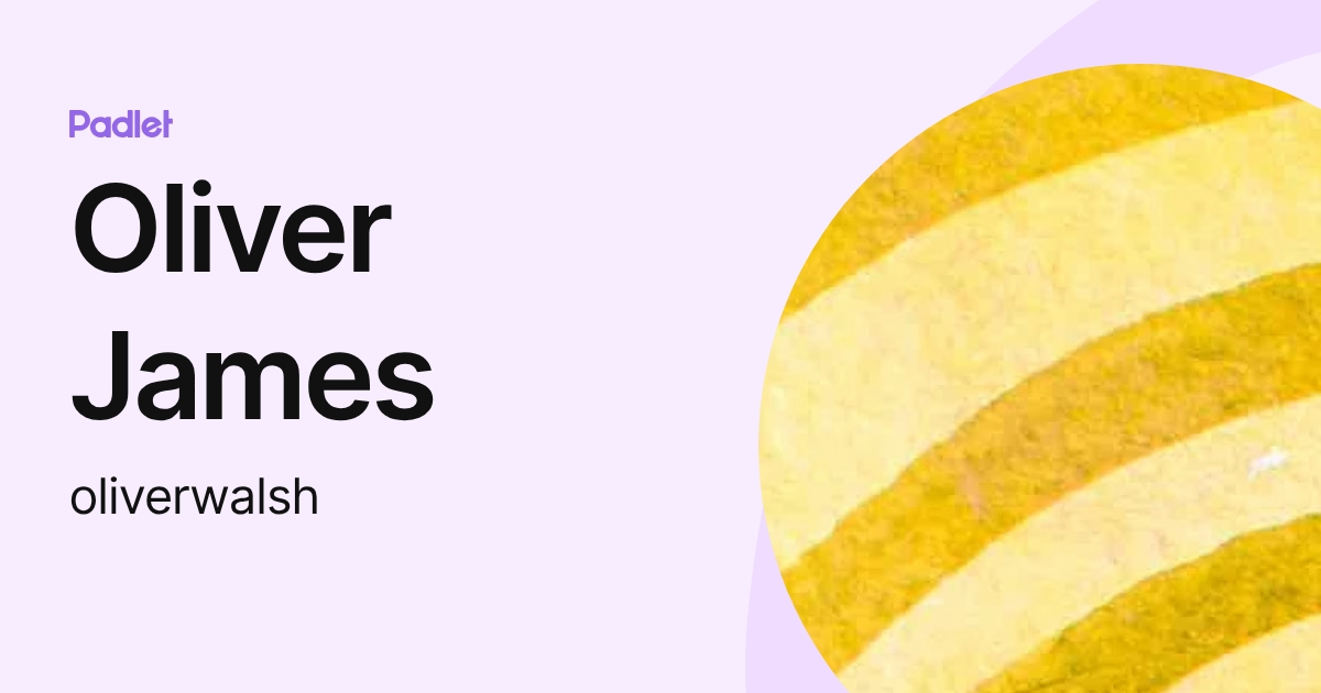Oliver James (oliverwalsh) profile | Padlet